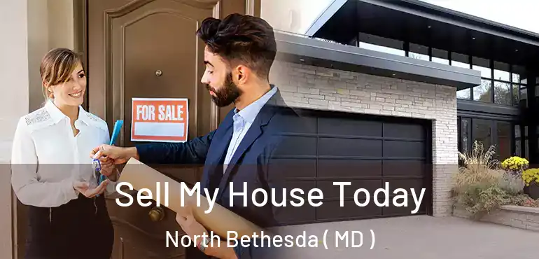  Sell My House Today North Bethesda ( MD )