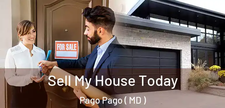  Sell My House Today Pago Pago ( MD )