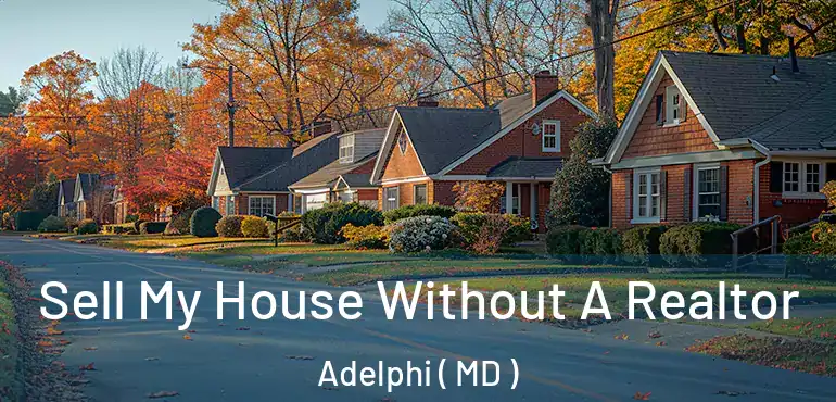 Sell My House Without A Realtor Adelphi ( MD )