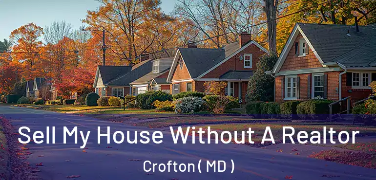  Sell My House Without A Realtor Crofton ( MD )