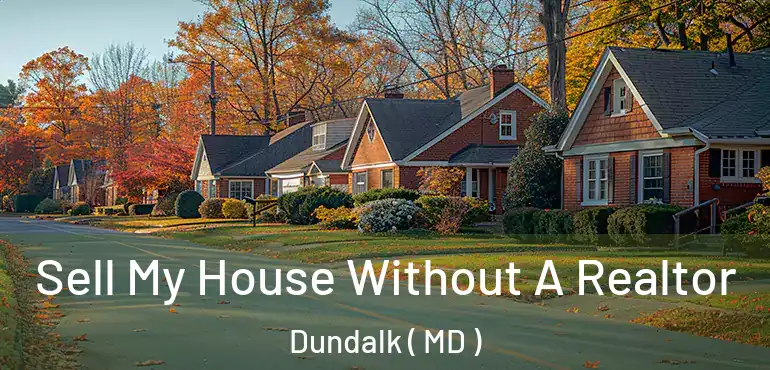  Sell My House Without A Realtor Dundalk ( MD )