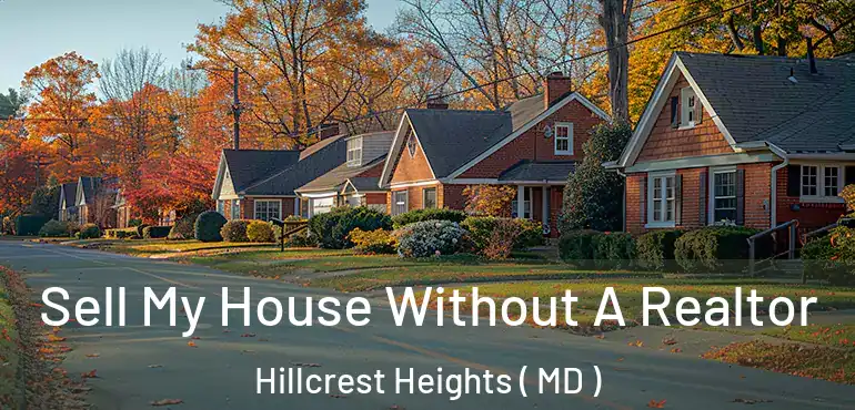  Sell My House Without A Realtor Hillcrest Heights ( MD )