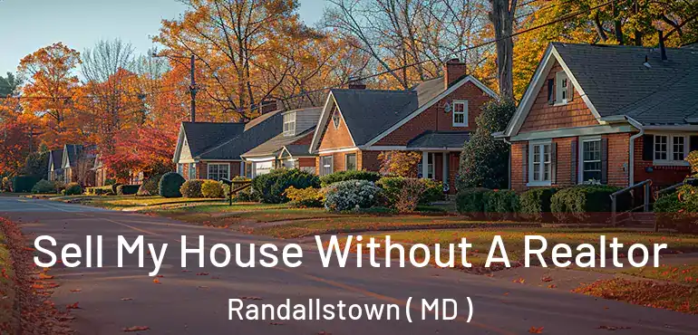  Sell My House Without A Realtor Randallstown ( MD )