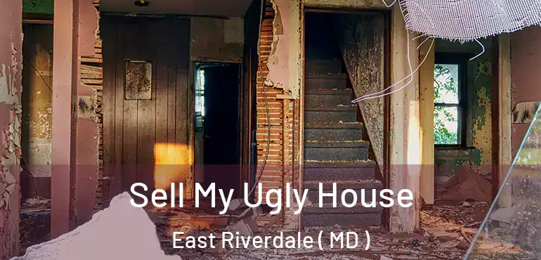  Sell My Ugly House East Riverdale ( MD )