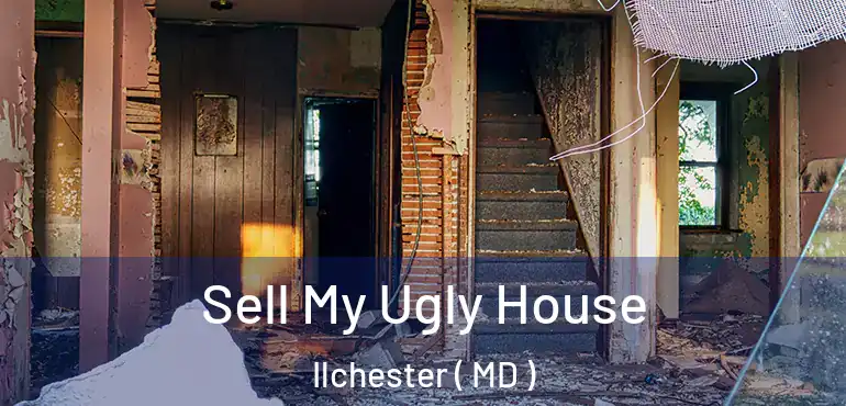  Sell My Ugly House Ilchester ( MD )