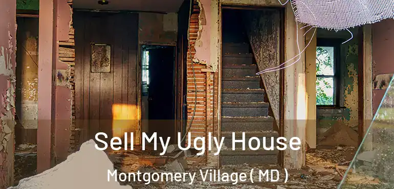  Sell My Ugly House Montgomery Village ( MD )
