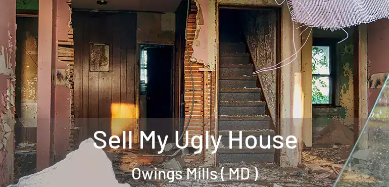  Sell My Ugly House Owings Mills ( MD )