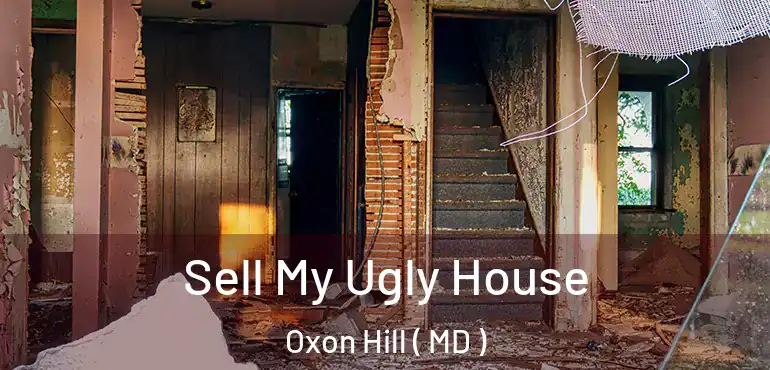  Sell My Ugly House Oxon Hill ( MD )