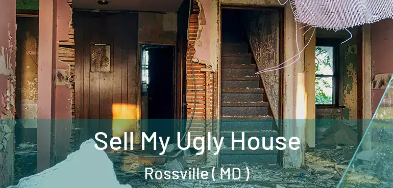  Sell My Ugly House Rossville ( MD )