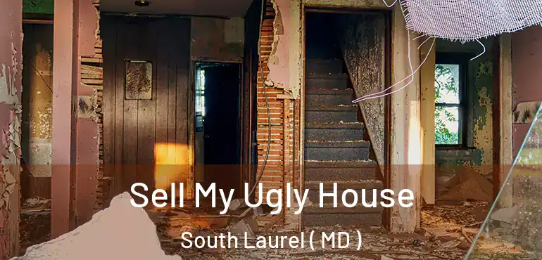  Sell My Ugly House South Laurel ( MD )