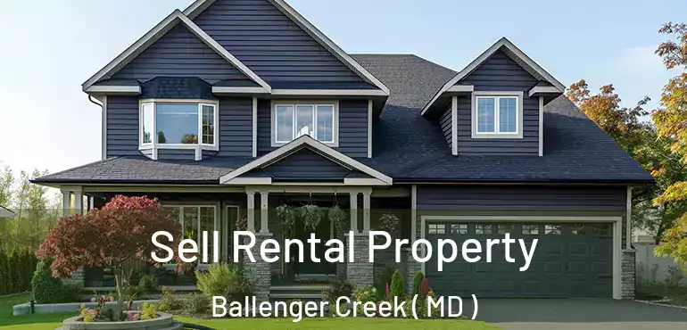  Sell Rental Property Ballenger Creek ( MD )