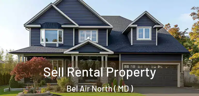  Sell Rental Property Bel Air North ( MD )