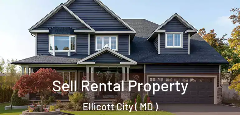  Sell Rental Property Ellicott City ( MD )