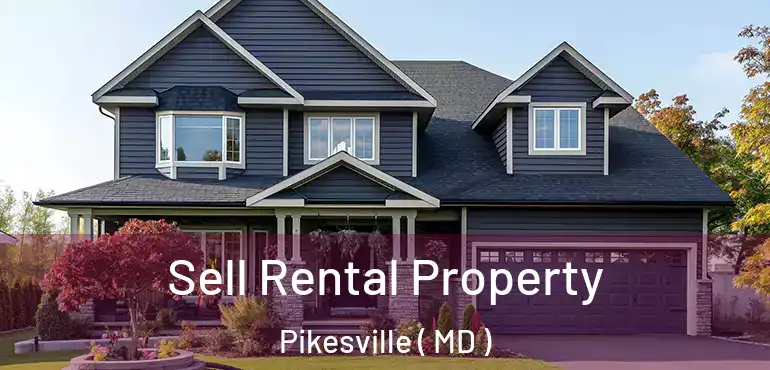  Sell Rental Property Pikesville ( MD )