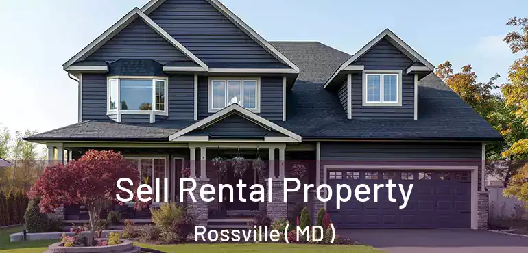  Sell Rental Property Rossville ( MD )