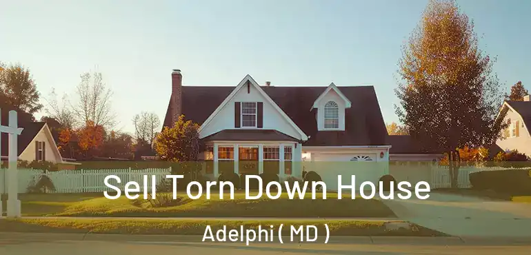  Sell Torn Down House Adelphi ( MD )
