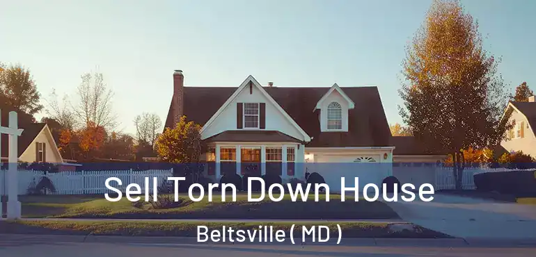  Sell Torn Down House Beltsville ( MD )