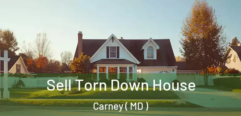 Sell Torn Down House Carney ( MD )