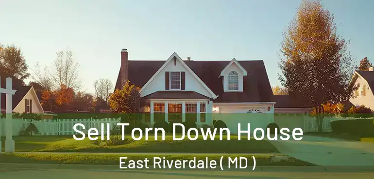  Sell Torn Down House East Riverdale ( MD )