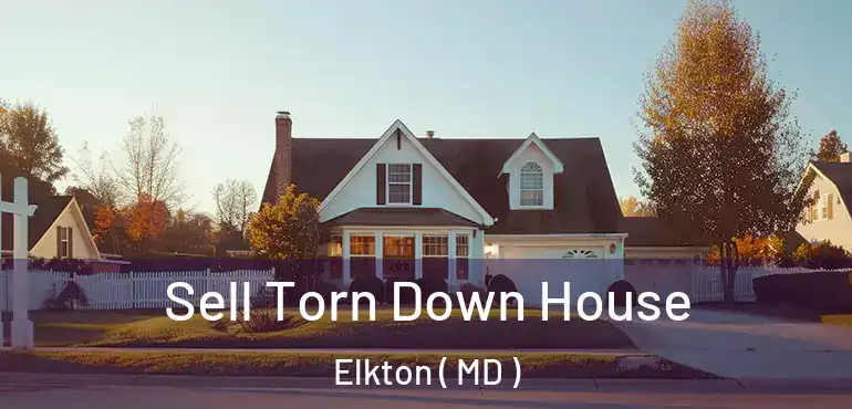  Sell Torn Down House Elkton ( MD )