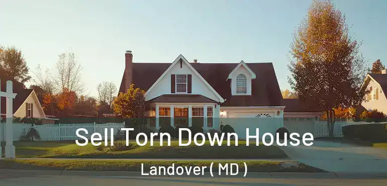  Sell Torn Down House Landover ( MD )