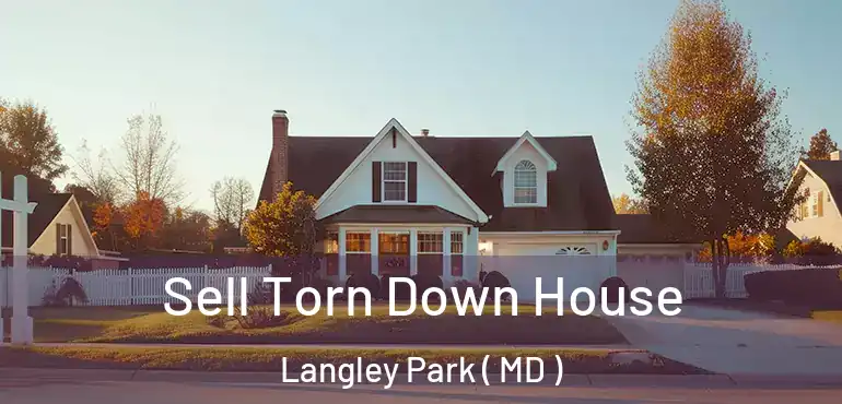  Sell Torn Down House Langley Park ( MD )