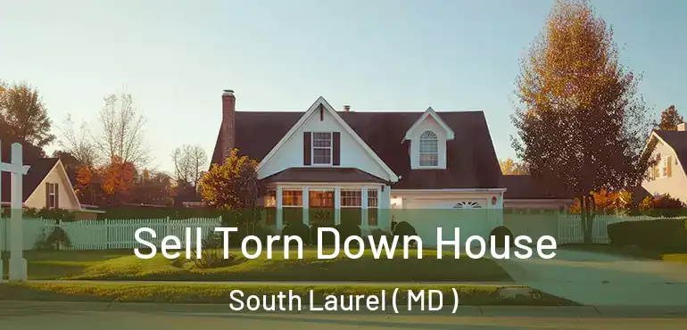  Sell Torn Down House South Laurel ( MD )