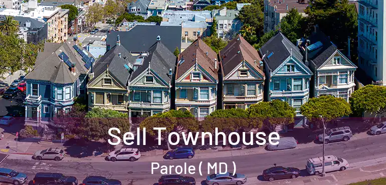  Sell Townhouse Parole ( MD )