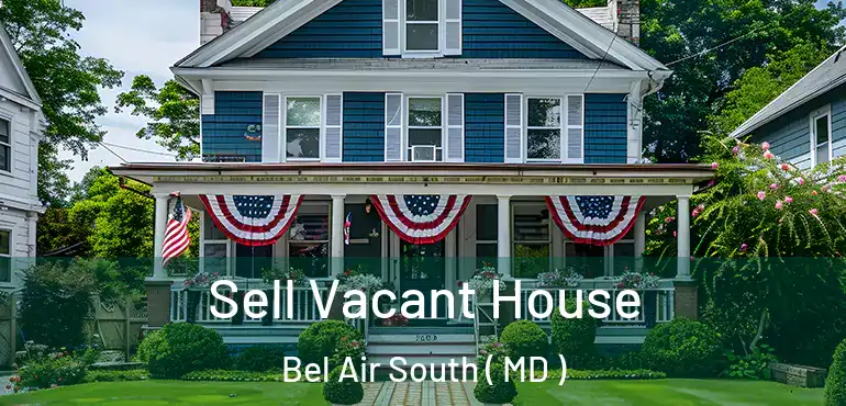  Sell Vacant House Bel Air South ( MD )