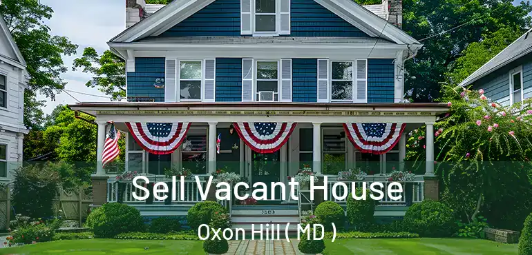  Sell Vacant House Oxon Hill ( MD )
