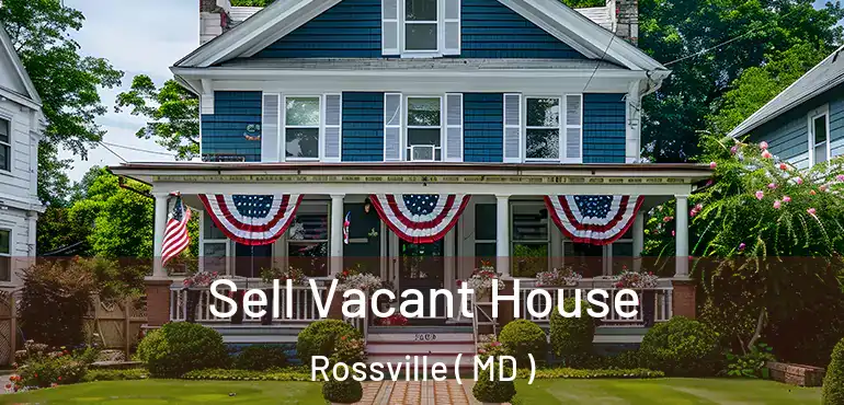  Sell Vacant House Rossville ( MD )