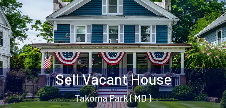  Sell Vacant House Takoma Park ( MD )
