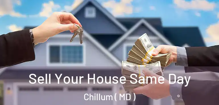  Sell Your House Same Day Chillum ( MD )