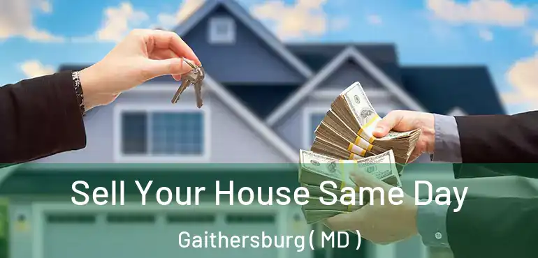  Sell Your House Same Day Gaithersburg ( MD )