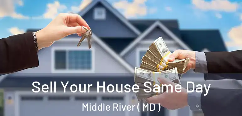  Sell Your House Same Day Middle River ( MD )
