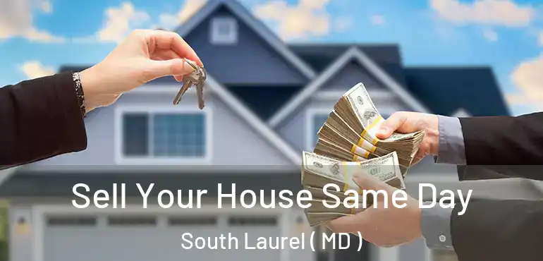  Sell Your House Same Day South Laurel ( MD )