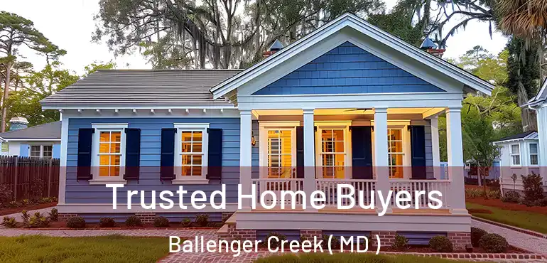  Trusted Home Buyers Ballenger Creek ( MD )
