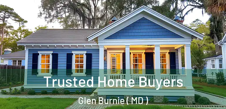  Trusted Home Buyers Glen Burnie ( MD )