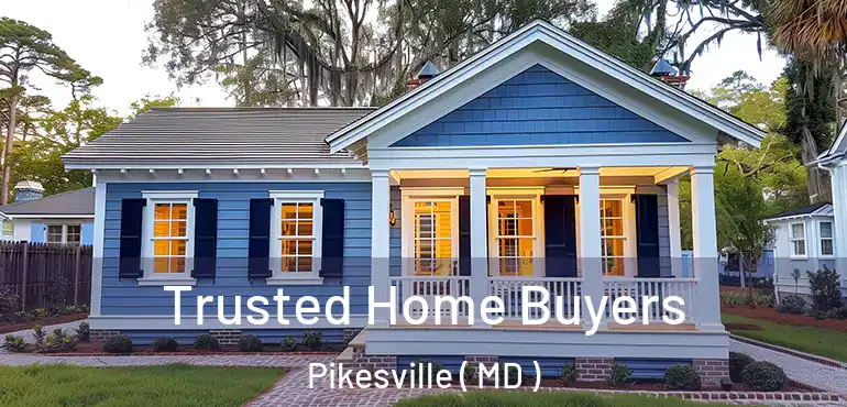  Trusted Home Buyers Pikesville ( MD )