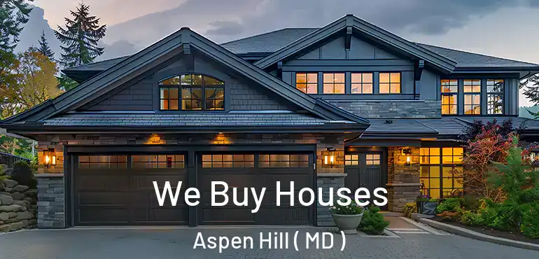  We Buy Houses Aspen Hill ( MD )
