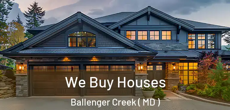  We Buy Houses Ballenger Creek ( MD )