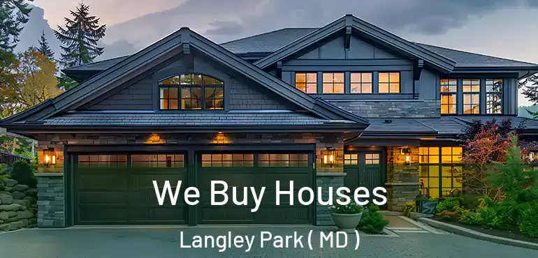  We Buy Houses Langley Park ( MD )