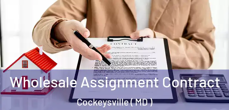  Wholesale Assignment Contract Cockeysville ( MD )