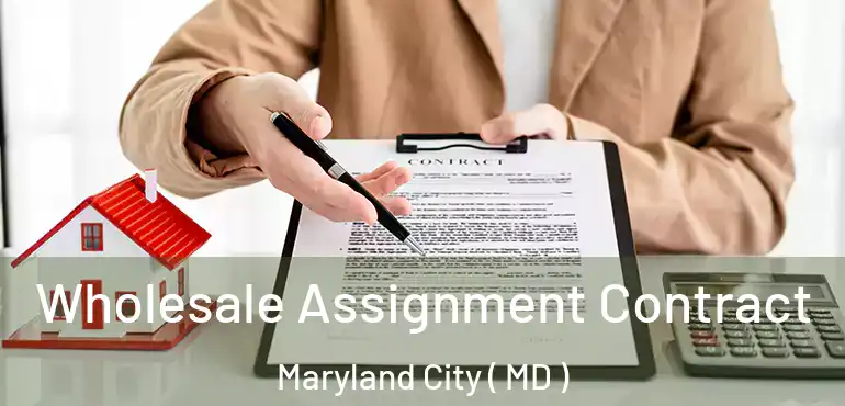  Wholesale Assignment Contract Maryland City ( MD )