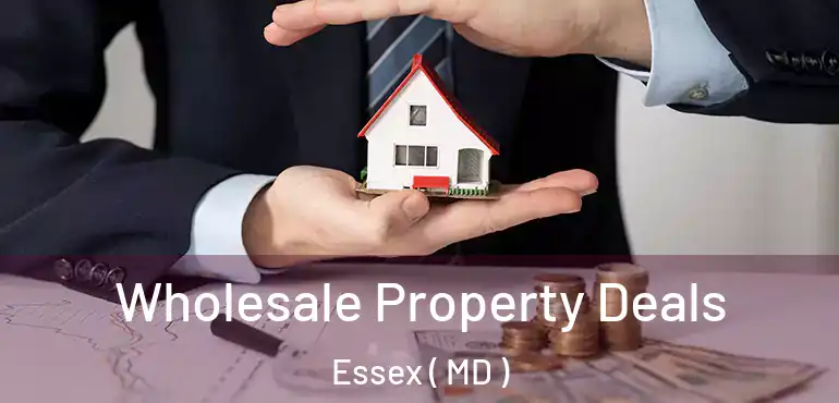  Wholesale Property Deals Essex ( MD )