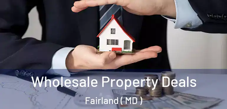  Wholesale Property Deals Fairland ( MD )