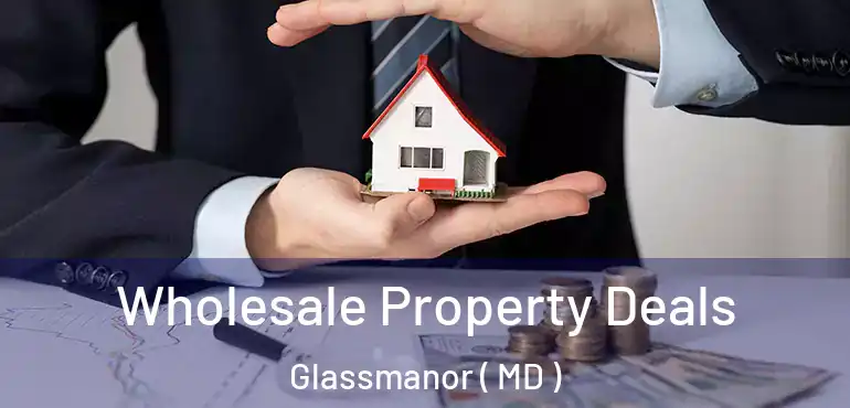  Wholesale Property Deals Glassmanor ( MD )