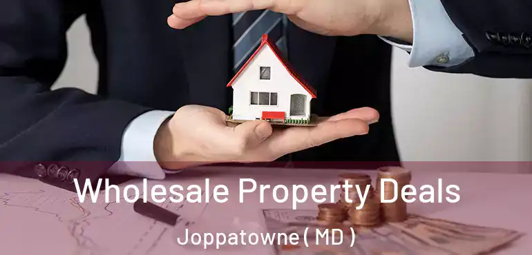  Wholesale Property Deals Joppatowne ( MD )