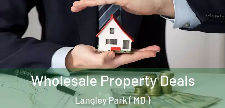  Wholesale Property Deals Langley Park ( MD )