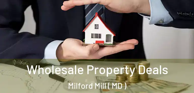  Wholesale Property Deals Milford Mill ( MD )
